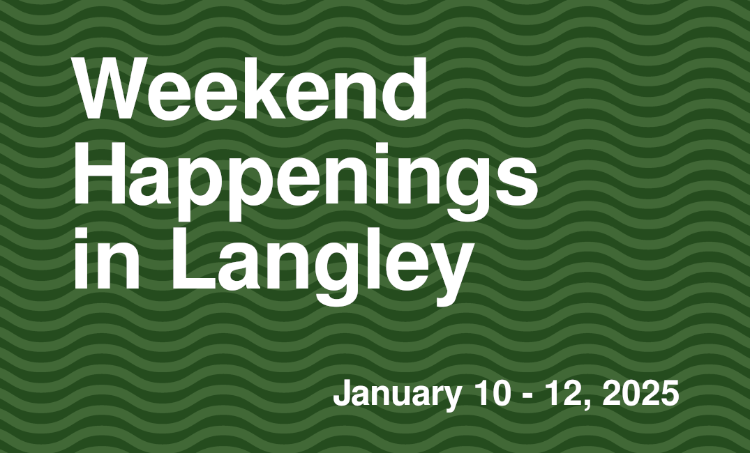 A featured image that says "Weekend Happenings in Langley" and highlights the date range of January 10 - 12, 2025