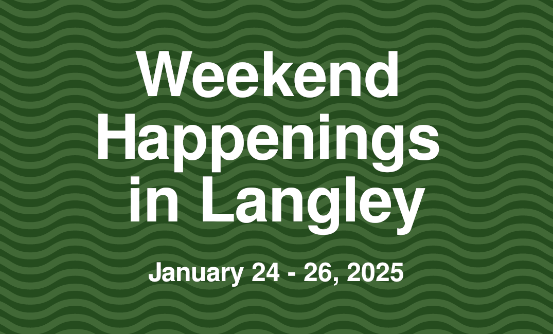 A feature image that says "Weekend Happenings in Langley: January 24 - 26, 2025"