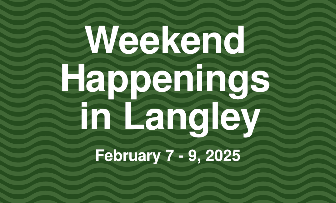 Weekend Happenings in Langley: February 7 - 9