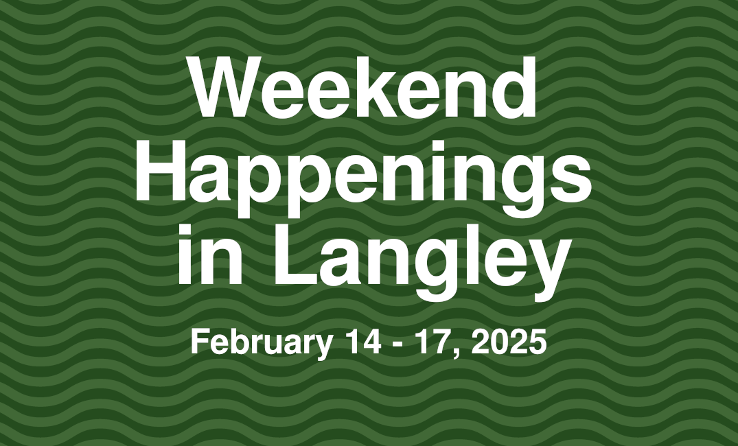 Weekend Happenings in Langley: February 14 - 17