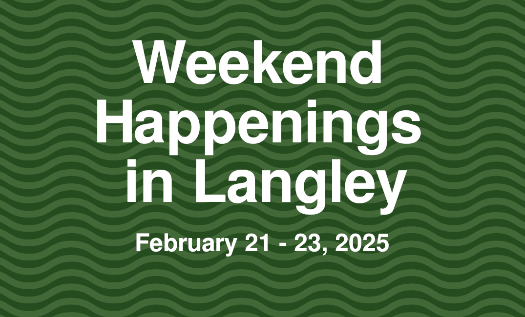 Weekend Happenings in Langley: February 21 - 23