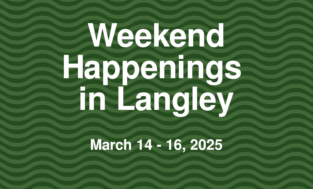 Weekend Happenings in Langley: March 14 - 16