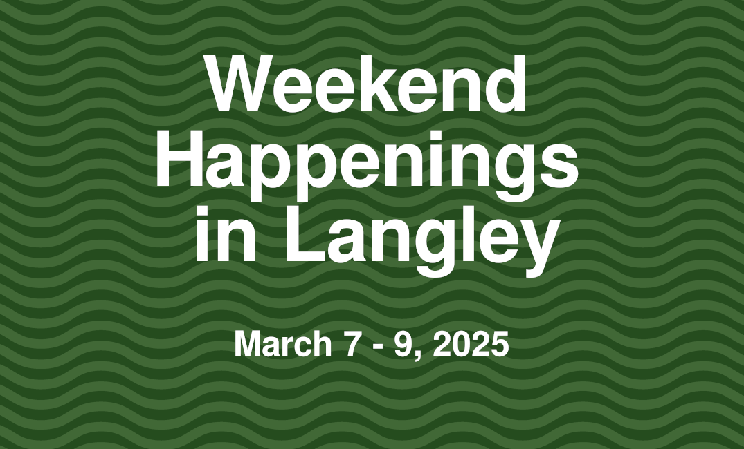 Weekend Happenings in Langley: March 7 - 9, 2025